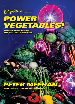 Lucky Peach Presents Power Vegetables!|Peter Meehan