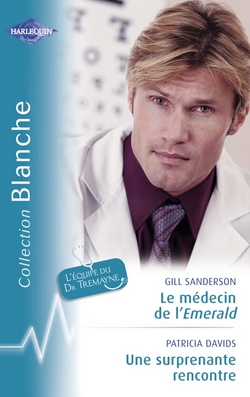 Le médecin de l'Emerald - Une surprenante rencontre (Harlequin Blanche)|Gill Sanderson