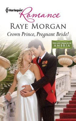 Crown Prince, Pregnant Bride!|Raye Morgan