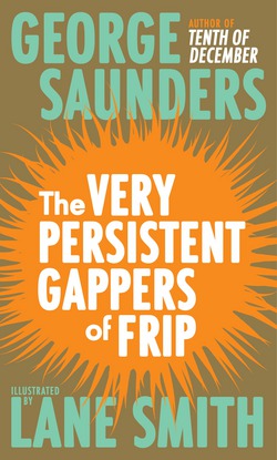 The Very Persistent Gappers of Frip|George Saunders