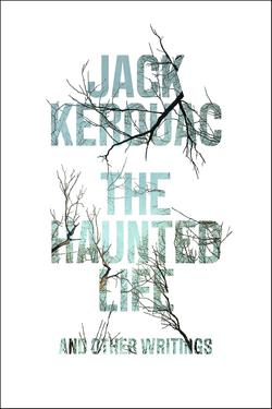 The Haunted Life|Jack Kerouac