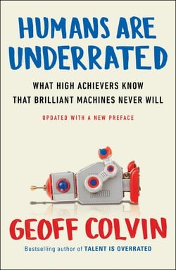 Humans Are Underrated|Geoff Colvin