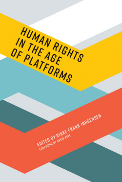 Human Rights in the Age of Platforms|Rikke Frank Jorgensen