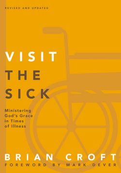Visit the Sick|Brian Croft