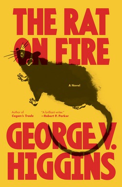 The Rat on Fire|George V. Higgins