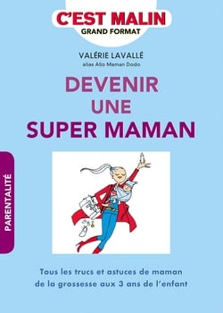 Devenir une super maman, c'est malin|Valérie Lavallé