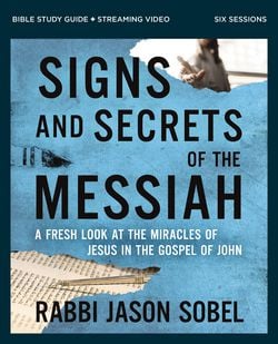 Signs and Secrets of the Messiah Bible Study Guide plus Streaming Video|Rabbi Jason Sobel