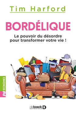 Bordélique : Le pouvoir du désordre pour transformer votre vie !|Jérôme Duquène