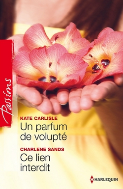 Un parfum de volupté - Ce lien interdit|Kate Carlisle