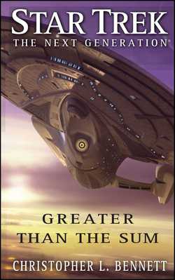 Star Trek: The Next Generation: Greater than the Sum|Christopher L. Bennett