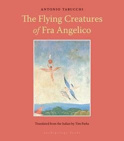 Flying Creatures of Fra Angelico|Antonio Tabucchi
