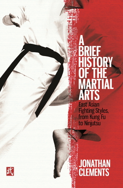 A Brief History of the Martial Arts|Jonathan Clements