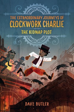 The Kidnap Plot (The Extraordinary Journeys of Clockwork Charlie)|Dave Butler