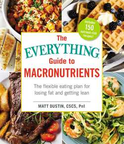 The Everything Guide to Macronutrients|Matt Dustin