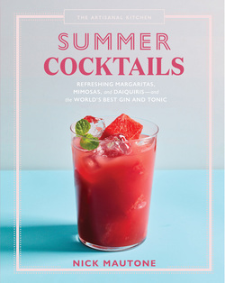 The Artisanal Kitchen: Summer Cocktails|Nick Mautone