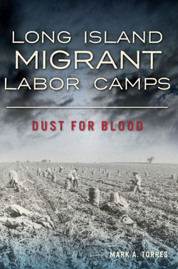 Long Island Migrant Labor Camps|Mark A Torres