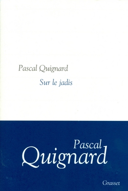 Sur le jadis|Pascal Quignard