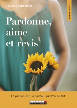 Pardonne, aime et revis|Jacques Schecroun