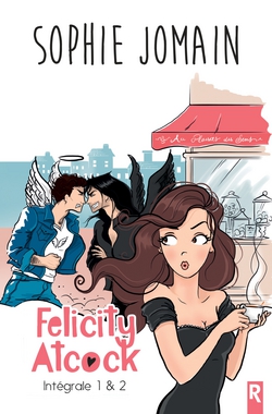 Felicity Atcock, Intégrale Tome 1|Sophie Jomain