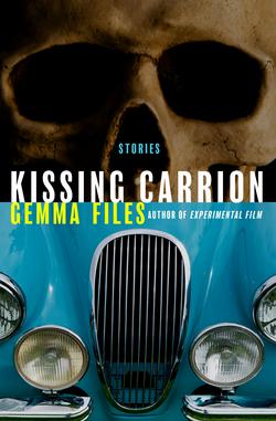 Kissing Carrion|Gemma Files