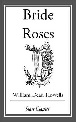 Bride Roses|William Dean Howells